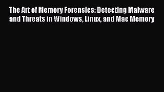 Download The Art of Memory Forensics: Detecting Malware and Threats in Windows Linux and Mac