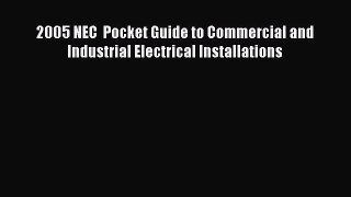 [Read Book] 2005 NEC  Pocket Guide to Commercial and Industrial Electrical Installations  Read