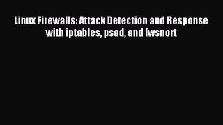 Download Linux Firewalls: Attack Detection and Response with iptables psad and fwsnort Ebook