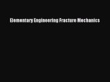 [Read Book] Elementary Engineering Fracture Mechanics  EBook