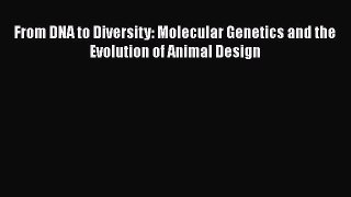[Read Book] From DNA to Diversity: Molecular Genetics and the Evolution of Animal Design Free