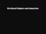 [Read Book] Bio-Based Polymers and Composites  EBook