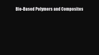 [Read Book] Bio-Based Polymers and Composites  EBook
