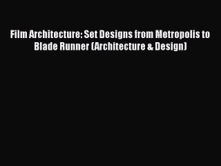 [Read Book] Film Architecture: Set Designs from Metropolis to Blade Runner (Architecture &