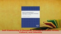 Download  SelfFashioning in Margaret Atwoods Fiction Dress Culture and Identity Free Books