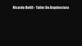 [Read Book] Ricardo Bofill - Taller De Arquitectura  EBook
