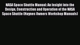 [Read Book] NASA Space Shuttle Manual: An Insight into the Design Construction and Operation