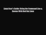 Download Linux User's Guide: Using the Command Line & Gnome With Red Hat Linux PDF Free