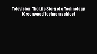 [Read Book] Television: The Life Story of a Technology (Greenwood Technographies)  EBook