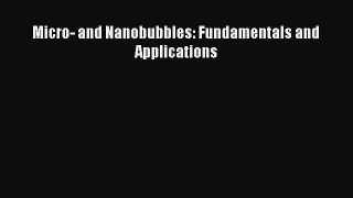 [Read Book] Micro- and Nanobubbles: Fundamentals and Applications  Read Online