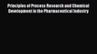[Read Book] Principles of Process Research and Chemical Development in the Pharmaceutical Industry