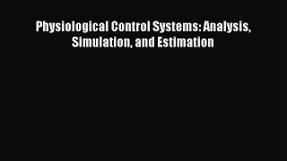 [Read Book] Physiological Control Systems: Analysis Simulation and Estimation  EBook