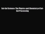 [Read Book] Sol-Gel Science: The Physics and Chemistry of Sol-Gel Processing  Read Online