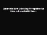 [Read Book] Commercial Steel Estimating: A Comprehensive Guide to Mastering the Basics Free