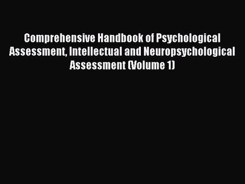 Read Comprehensive Handbook of Psychological Assessment Intellectual and Neuropsychological