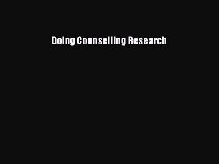 Read Doing Counselling Research Ebook Free