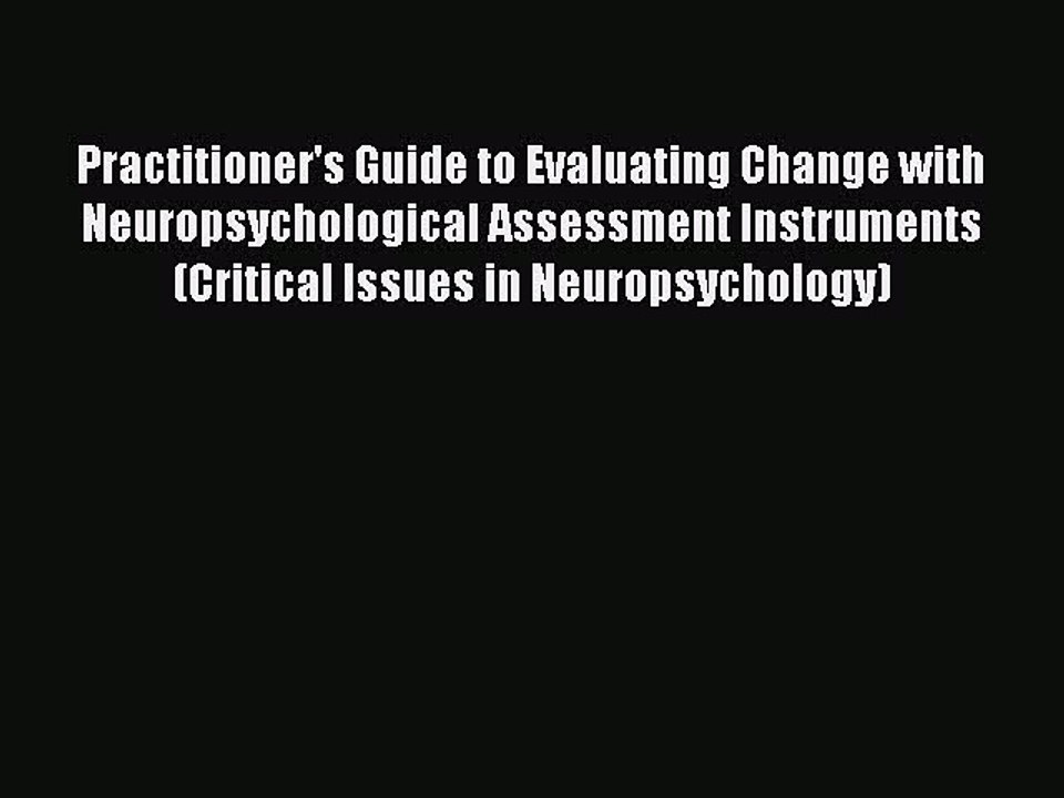 Download Practitioner's Guide to Evaluating Change with Neuropsychological Assessment Instruments