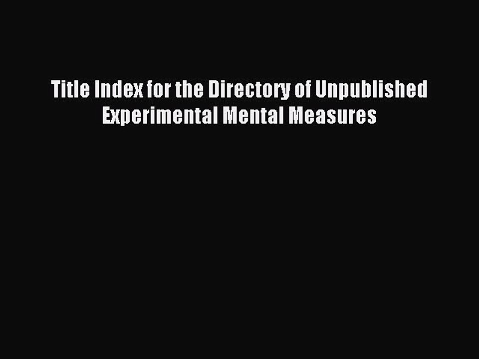 Read Title Index for the Directory of Unpublished Experimental Mental Measures Ebook Free