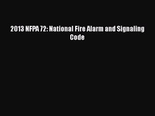 [Read Book] 2013 NFPA 72: National Fire Alarm and Signaling Code  EBook