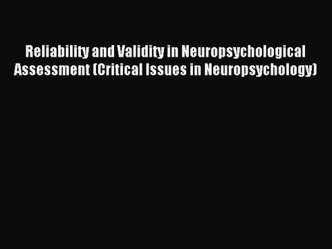 Read Reliability and Validity in Neuropsychological Assessment (Critical Issues in Neuropsychology)