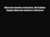 [Read Book] Molecular Genetics of Bacteria Third Edition (Snyder Molecular Genetics of Bacteria)