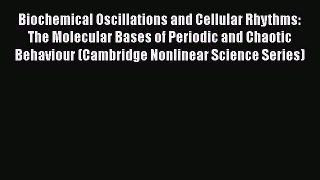 [Read Book] Biochemical Oscillations and Cellular Rhythms: The Molecular Bases of Periodic