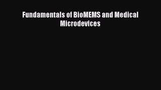 [Read Book] Fundamentals of BioMEMS and Medical Microdevices  EBook