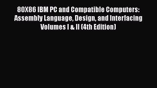 [Read Book] 80X86 IBM PC and Compatible Computers: Assembly Language Design and Interfacing