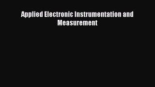 [Read Book] Applied Electronic Instrumentation and Measurement  EBook