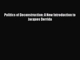 Read Politics of Deconstruction: A New Introduction to Jacques Derrida Ebook