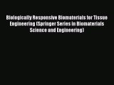 [Read Book] Biologically Responsive Biomaterials for Tissue Engineering (Springer Series in