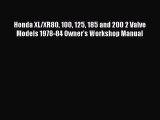 [Read Book] Honda XL/XR80 100 125 185 and 200 2 Valve Models 1978-84 Owner's Workshop Manual