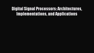 [Read Book] Digital Signal Processors: Architectures Implementations and Applications  EBook