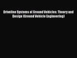 [Read Book] Driveline Systems of Ground Vehicles: Theory and Design (Ground Vehicle Engineering)