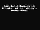 Read Concise Handbook of Psychoactive Herbs: Medicinal Herbs for Treating Psychological and