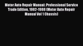 [Read Book] Motor Auto Repair Manual: Professional Service Trade Edition 1982-1988 (Motor Auto