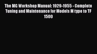[Read Book] The MG Workshop Manual: 1929-1955 - Complete Tuning and Maintenance for Models
