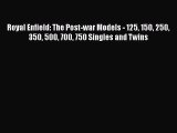 [Read Book] Royal Enfield: The Post-war Models - 125 150 250 350 500 700 750 Singles and Twins