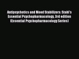 Download Antipsychotics and Mood Stabilizers: Stahl's Essential Psychopharmacology 3rd edition