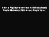 Read Clinical Psychopharmacology Made Ridiculously Simple (Medmaster Ridiculously Simple Series)