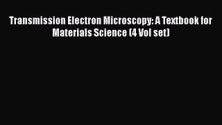 [Read Book] Transmission Electron Microscopy: A Textbook for Materials Science (4 Vol set)