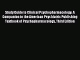 Read Study Guide to Clinical Psychopharmacology: A Companion to the American Psychiatric Publishing