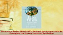 PDF  Ascension Series Book 03 Beyond Ascension How to Complete the Seven Levels of Read Full Ebook