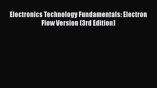 [Read Book] Electronics Technology Fundamentals: Electron Flow Version (3rd Edition)  EBook
