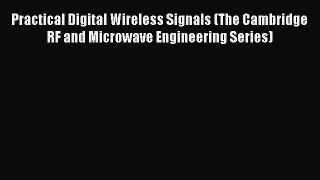 [Read Book] Practical Digital Wireless Signals (The Cambridge RF and Microwave Engineering