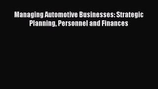 [Read Book] Managing Automotive Businesses: Strategic Planning Personnel and Finances  Read