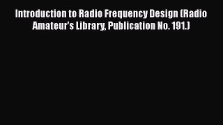 [Read Book] Introduction to Radio Frequency Design (Radio Amateur's Library Publication No.