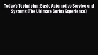 [Read Book] Today's Technician: Basic Automotive Service and Systems (The Ultimate Series Experience)