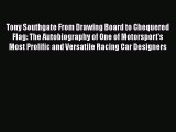 [Read Book] Tony Southgate From Drawing Board to Chequered Flag: The Autobiography of One of