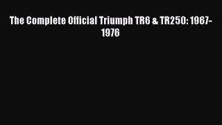 [Read Book] The Complete Official Triumph TR6 & TR250: 1967-1976  EBook